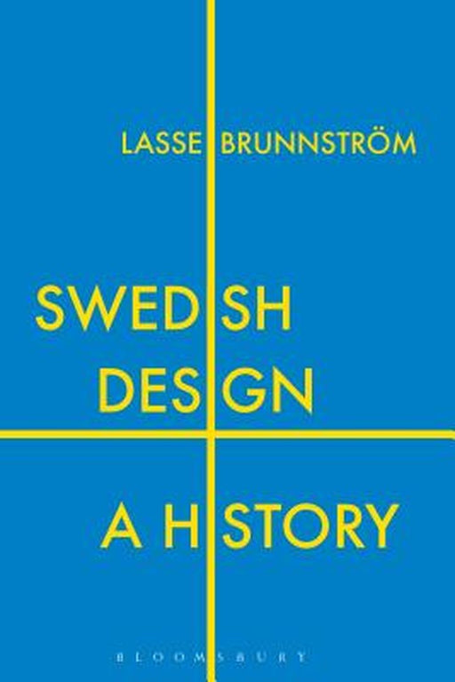 Swedish Design: A History by Lasse Brunnstrom