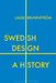 Swedish Design: A History by Lasse Brunnstrom
