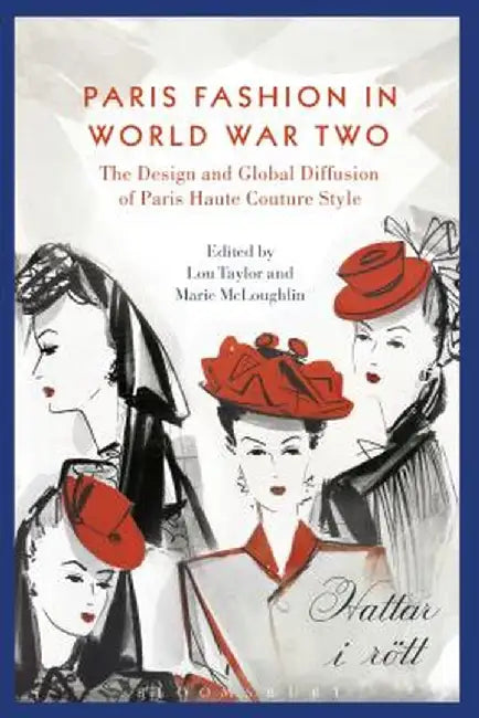 Paris Fashion and World War Two: Global Diffusion and Nazi Control by Lou Taylor