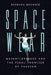 Spacewear: Weightlessness and the Final Frontier of Fashion by Barbara Brownie