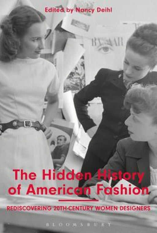 The Hidden History of American Fashion: Rediscovering 20th-Century Women Designers by Nancy Deihl