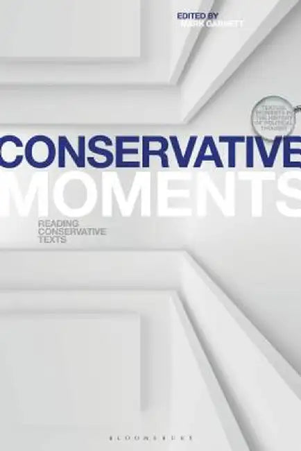 Conservative Moments: Reading Conservative Texts by Mark Garnett