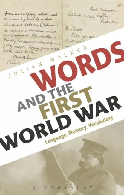 Words and the First World War: Language, Memory, Vocabulary by Julian Walker