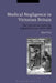 Medical Negligence in Victorian Britain: The Crisis of Care Under the English Poor Law, C.1834-1900 by Kim Price