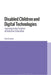 Disabled Children and Digital Technologies: Learning in the Context of Inclusive Education by Sue Cranmer