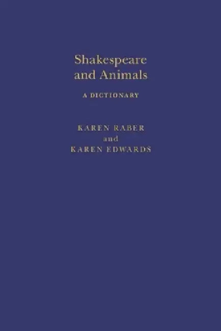 Shakespeare and Animals: A Dictionary by Karen Raber