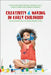Creativity and Making in Early Childhood: Challenging Practitioner Perspectives by Mona Sakr