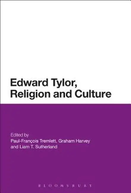 Edward Burnett Tylor, Religion and Culture by Paul-Francois Tremlett