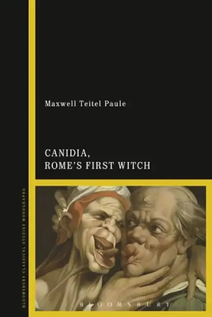 Canidia, Rome's First Witch by Maxwell Teitel Paule