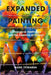 Expanded Painting: Ontological Aesthetics and the Essence of Colour by Mark Titmarsh