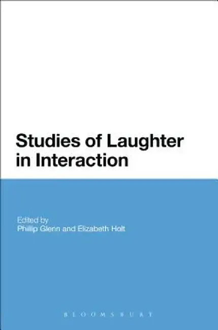 Studies of Laughter in Interaction by Phillip Glenn