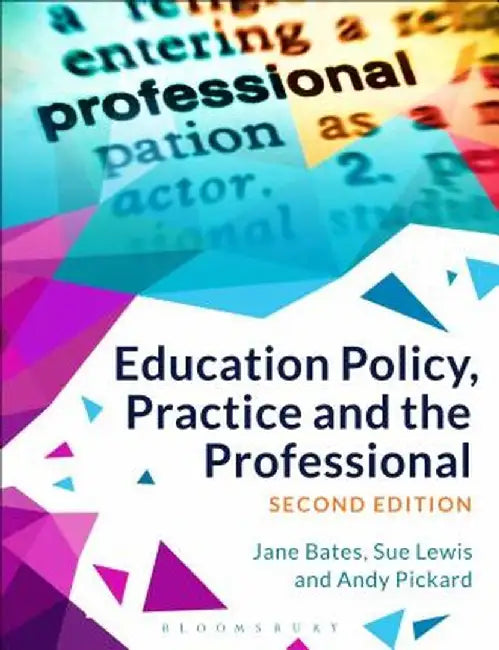 Education Policy, Practice and the Professional by Jane Bates