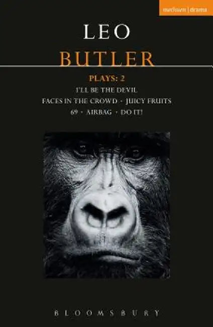 Butler Plays 2: Airbag; I'll Be the Devil; Faces in the Crowd; Juicy Fruits; 69; Do It! by Leo Butler