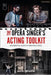 The Opera Singer's Acting Toolkit: An Essential Guide to Creating A Role by Martin Constantine
