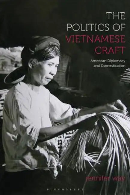 The Politics of Vietnamese Craft by Jennifer Way