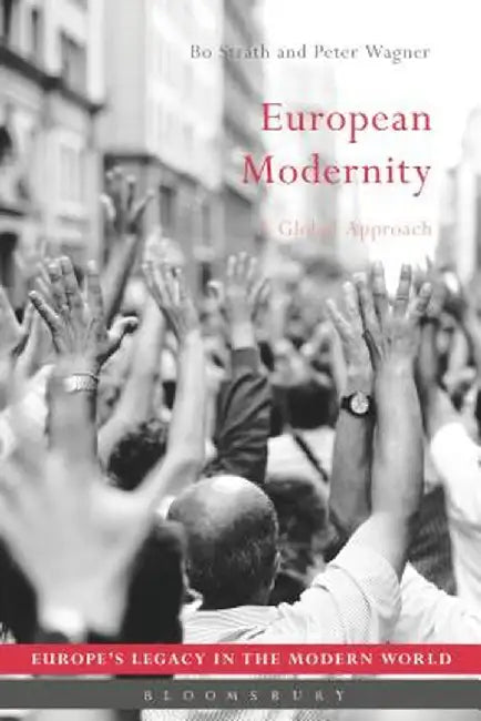 European Modernity: A Global Approach by Peter Wagner