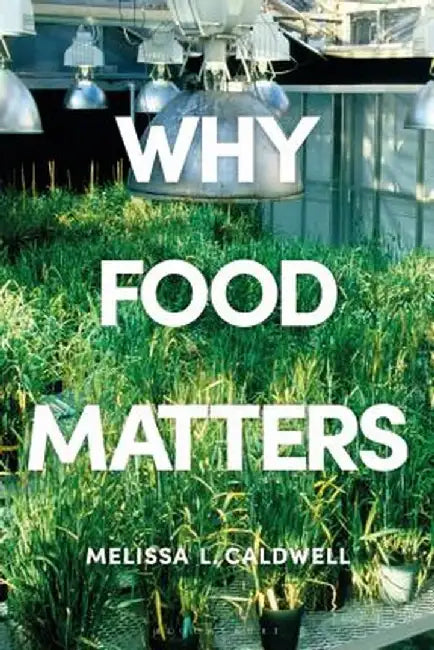 Why Food Matters by Melissa Caldwell