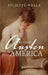 Reading Austen in America by Juliette Wells