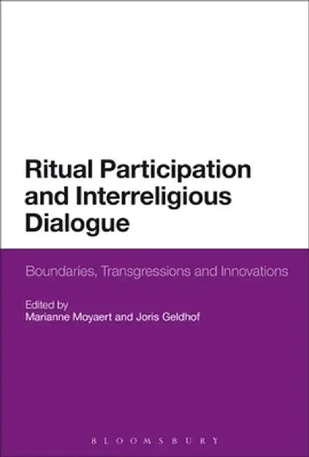 Ritual Participation and Interreligious Dialogue: Boundaries, Transgressions and Innovations by Marianne Moyaert