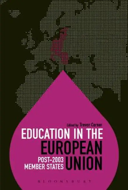 Education in the European Union: Post-2003 Member States by Trevor Corner