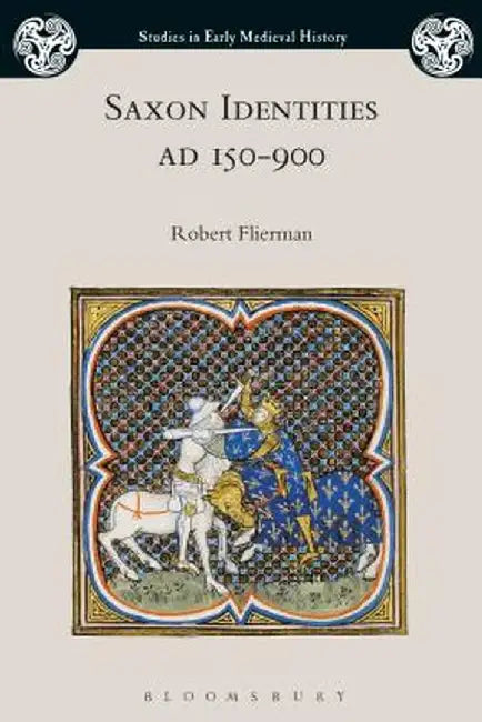 Saxon Identities, Ad 150-900 by Robert Flierman