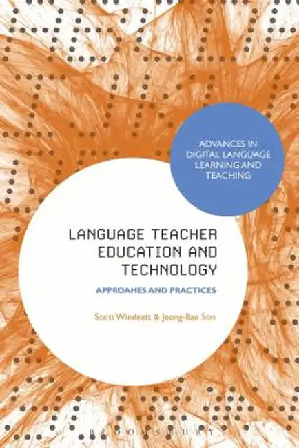 Language Teacher Education and Technology: Approaches and Practices by Jeong-Bae Son