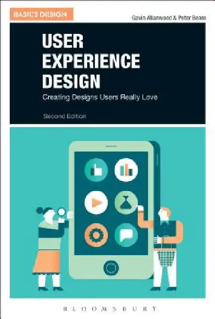 User Experience Design: Creating Designs Users Really Love by Gavin Allanwood
