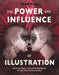 The Power and Influence of Illustration: Achieving Impact and Lasting Significance Through Visual Communication by Alan Male