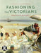 Fashioning the Victorians: A Critical Sourcebook by Rebecca N. Mitchell