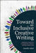 Toward an Inclusive Creative Writing: Threshold Concepts to Guide the Literary Writing Curriculum by Janelle Adsit