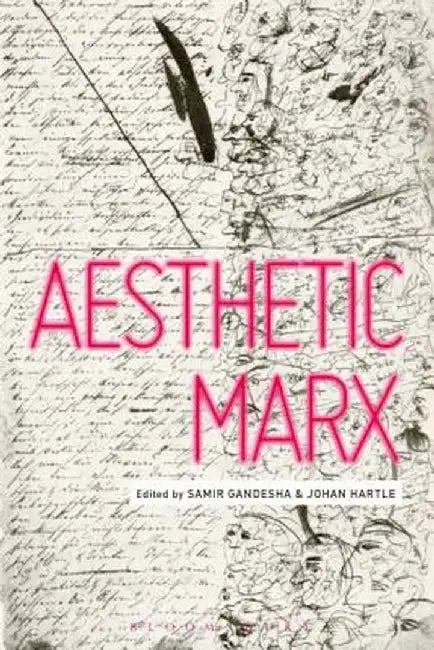 Aesthetic Marx by Samir Gandesha
