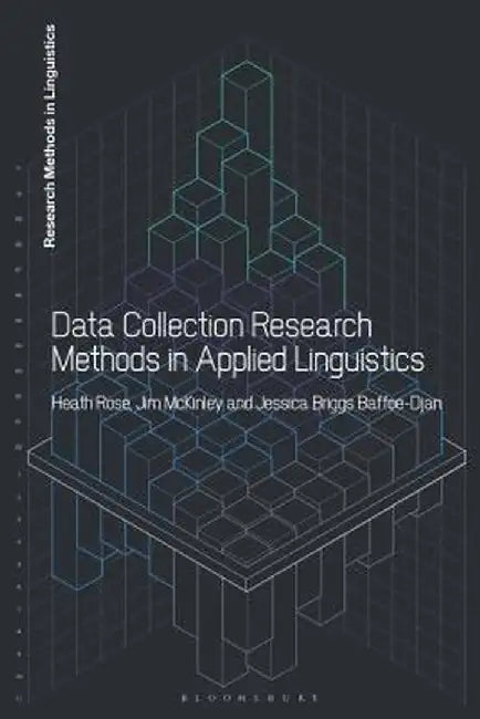 Data Collection Research Methods in Applied Linguistics by Heath Rose