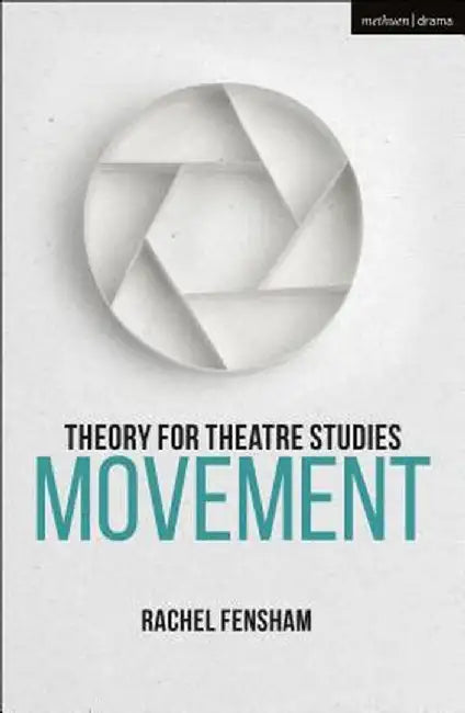 Theory for Theatre Studies: Movement by Rachel Fensham