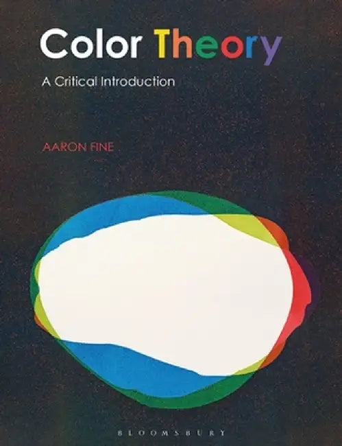 Color Theory: A Critical Introduction by Aaron Fine