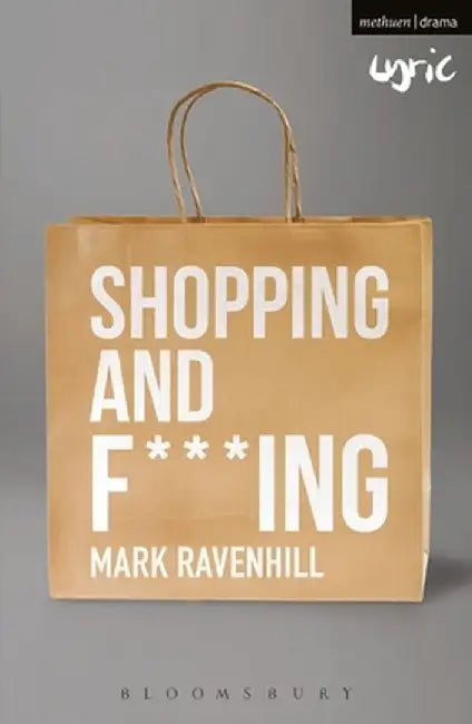 Shopping and F***ing by Mark Ravenhill