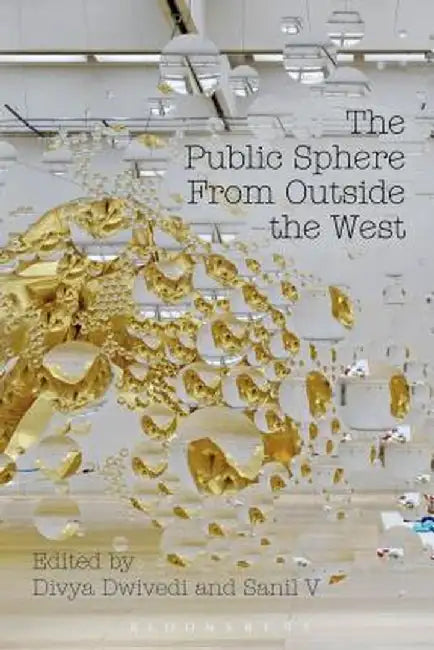 The Public Sphere from Outside the West by Divya Dwivedi