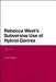 Rebecca West's Subversive Use of Hybrid Genres: 1911-41 by Laura Cowan
