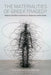 The Materialities of Greek Tragedy: Objects and Affect in Aeschylus, Sophocles, and Euripides by Mario Telo