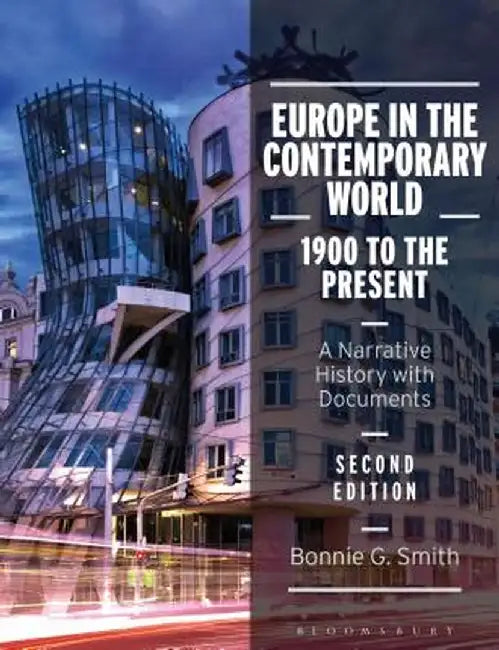 Europe in the Contemporary World: 1900 to the Present: A Narrative History with Documents by Bonnie G. Smith
