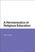 A Hermeneutics of Religious Education by David Aldridge