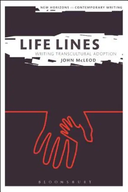 Life Lines: Writing Transcultural Adoption by John McLeod