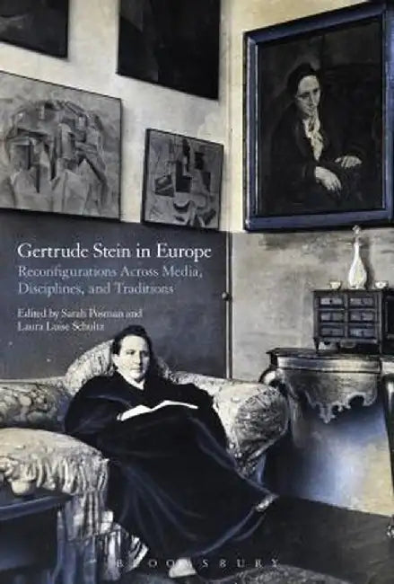 Gertrude Stein in Europe: Reconfigurations Across Media, Disciplines, and Traditions by Sarah Posman