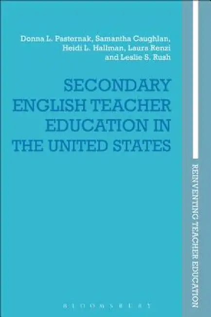 Secondary English Teacher Education in the United States by Donna L. Pasternak