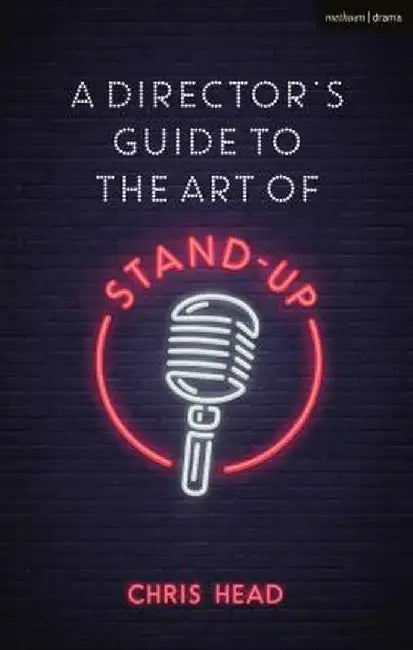 A Director's Guide to the Art of Stand-Up by Chris Head