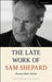 The Late Work of Sam Shepard by Shannon Blake Skelton