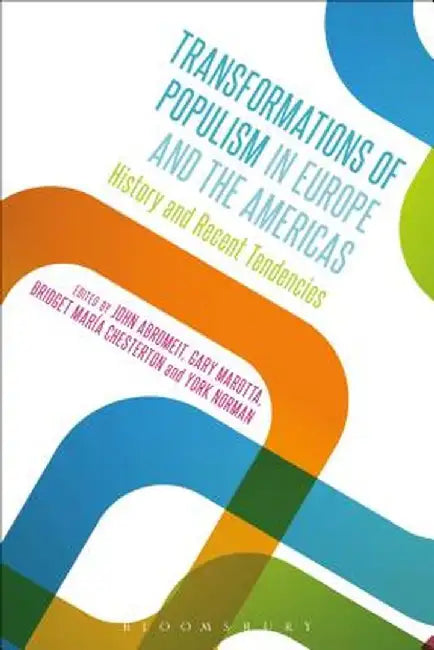 Transformations of Populism in Europe and the Americas: History and Recent Tendencies by John Abromeit