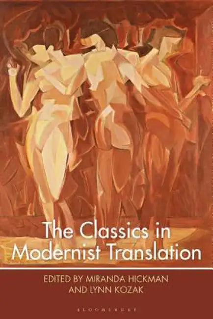 The Classics in Modernist Translation by Lynn Kozak