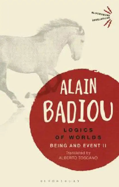 Logics of Worlds: Being and Event II by Alain Badiou
