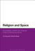 Religion and Space: Competition, Conflict and Violence in the Contemporary World by Lily Kong