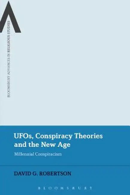 UFOs, Conspiracy Theories and the New Age: Millennial Conspiracism by David G. Robertson